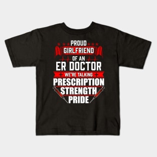 Proud Girlfriend of an Emergency Room ER Doctor Kids T-Shirt